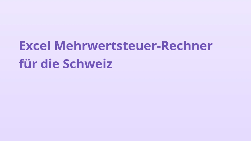 Excel Mehrwertsteuer-Rechner für die Schweiz