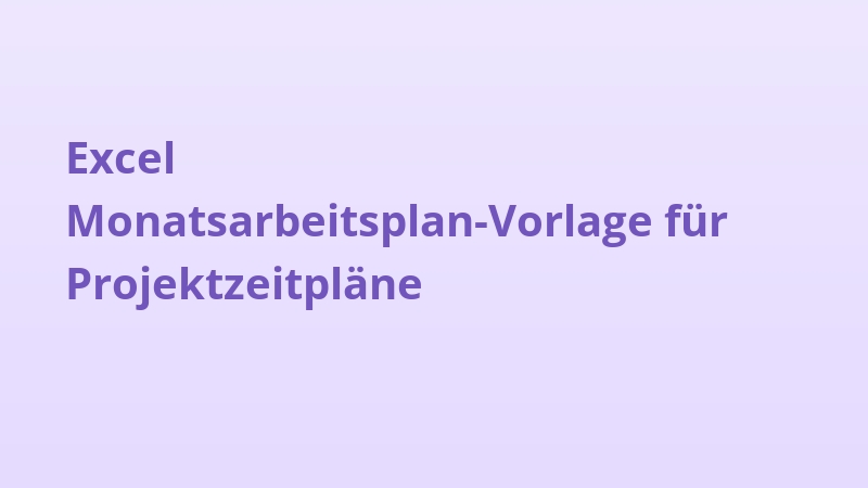Excel Monatsarbeitsplan-Vorlage für Projektzeitpläne