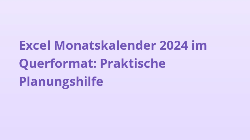 Excel Monatskalender 2024 im Querformat: Praktische Planungshilfe