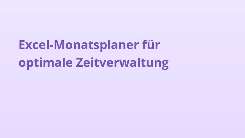 Excel-Monatsplaner für optimale Zeitverwaltung