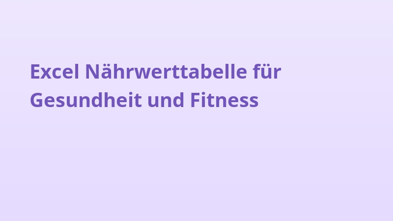 Excel Nährwerttabelle für Gesundheit und Fitness