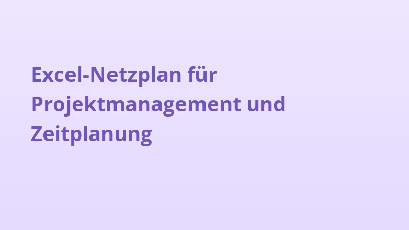 Excel-Netzplan für Projektmanagement und Zeitplanung