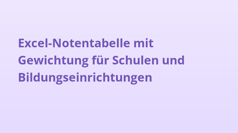 Excel-Notentabelle mit Gewichtung für Schulen und Bildungseinrichtungen