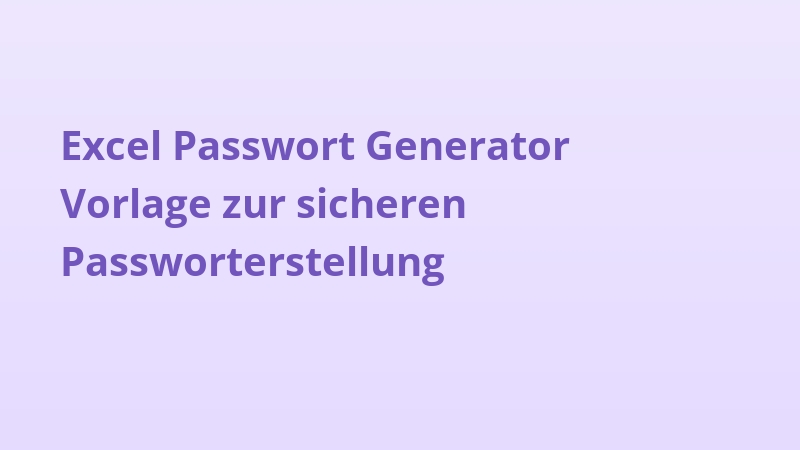 Excel Passwort Generator Vorlage zur sicheren Passworterstellung