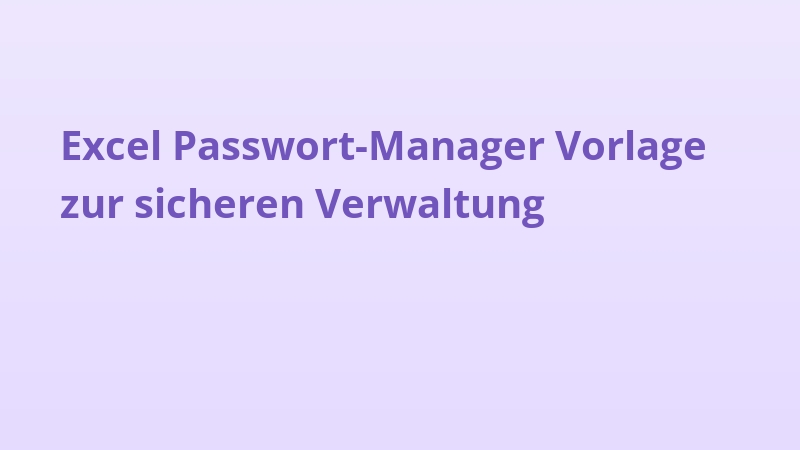 Excel Passwort-Manager Vorlage zur sicheren Verwaltung
