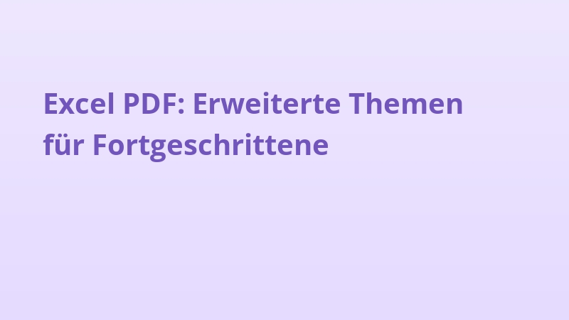 Excel PDF: Erweiterte Themen für Fortgeschrittene