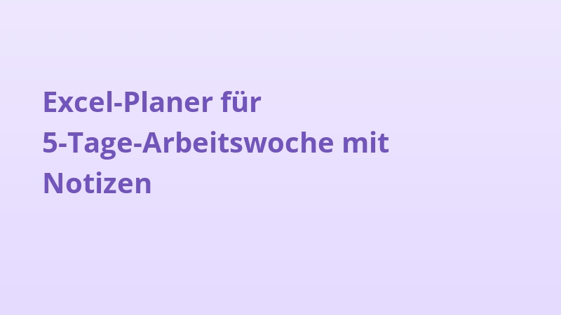 Excel-Planer für 5-Tage-Arbeitswoche mit Notizen