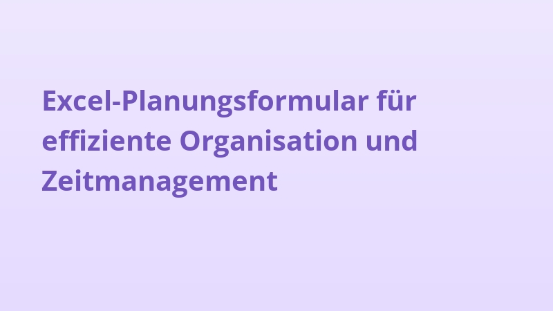 Excel-Planungsformular für effiziente Organisation und Zeitmanagement