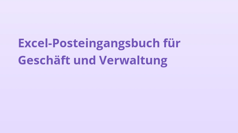 Excel-Posteingangsbuch für Geschäft und Verwaltung