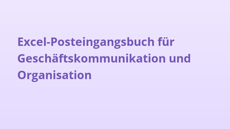 Excel-Posteingangsbuch für Geschäftskommunikation und Organisation