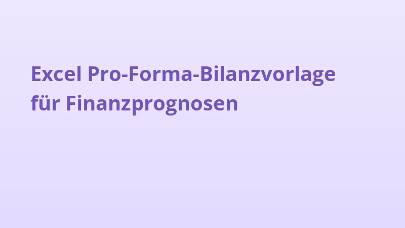 Excel Pro-Forma-Bilanzvorlage für Finanzprognosen