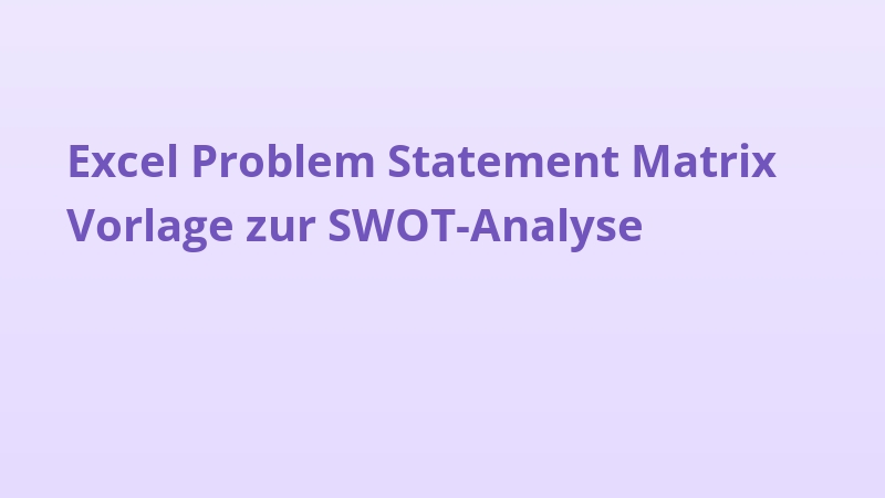 Excel Problem Statement Matrix Vorlage zur SWOT-Analyse