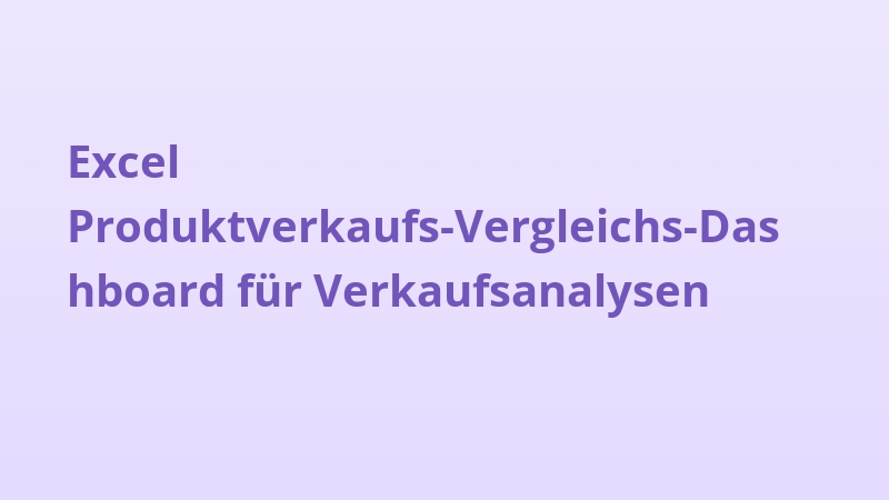 Excel Produktverkaufs-Vergleichs-Dashboard für Verkaufsanalysen