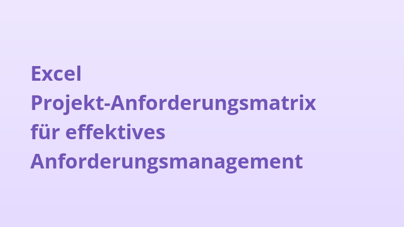 Excel Projekt-Anforderungsmatrix für effektives Anforderungsmanagement