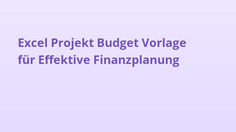 Excel Projekt Budget Vorlage für Effektive Finanzplanung