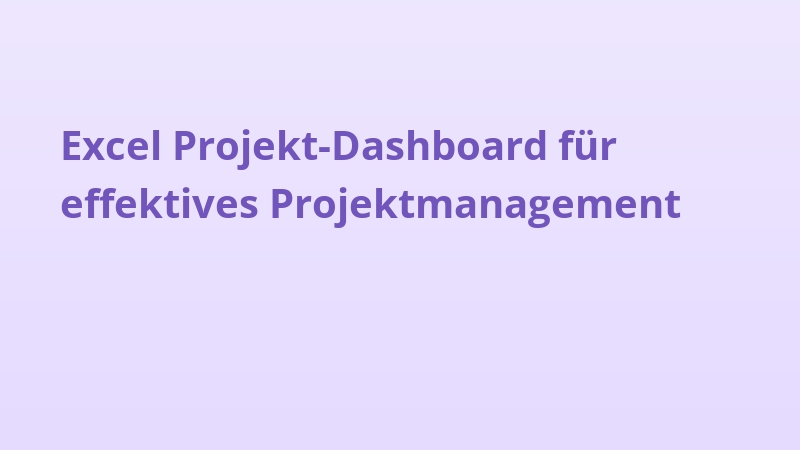 Excel Projekt-Dashboard für effektives Projektmanagement