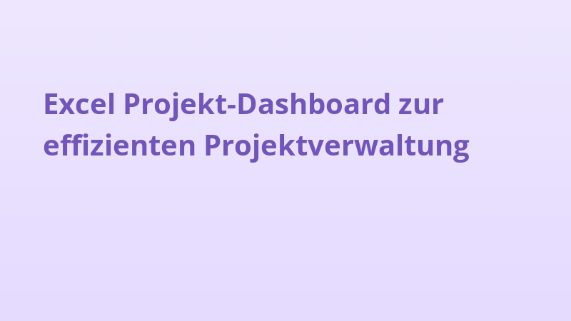 Excel Projekt-Dashboard zur effizienten Projektverwaltung