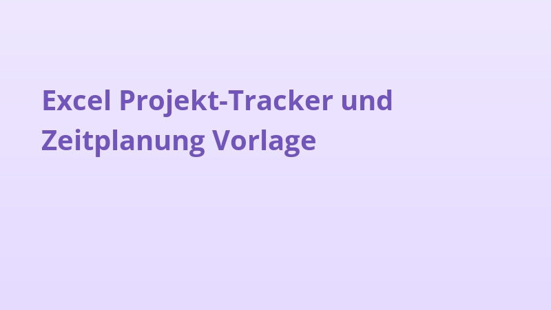 Excel Projekt-Tracker und Zeitplanung Vorlage