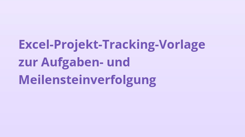 Excel-Projekt-Tracking-Vorlage zur Aufgaben- und Meilensteinverfolgung