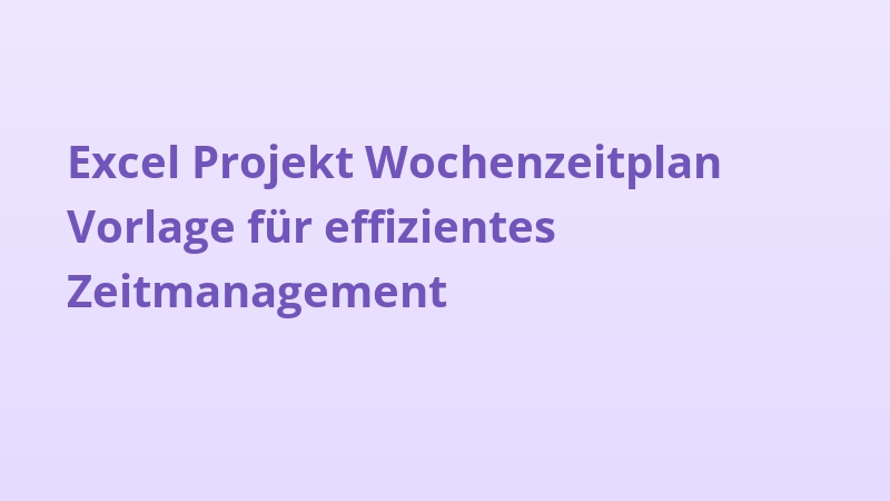 Excel Projekt Wochenzeitplan Vorlage für effizientes Zeitmanagement