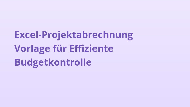 Excel-Projektabrechnung Vorlage für Effiziente Budgetkontrolle