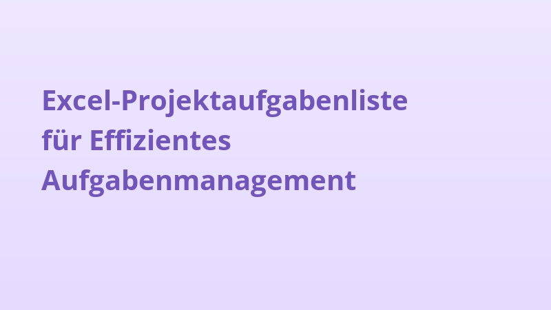 Excel-Projektaufgabenliste für Effizientes Aufgabenmanagement