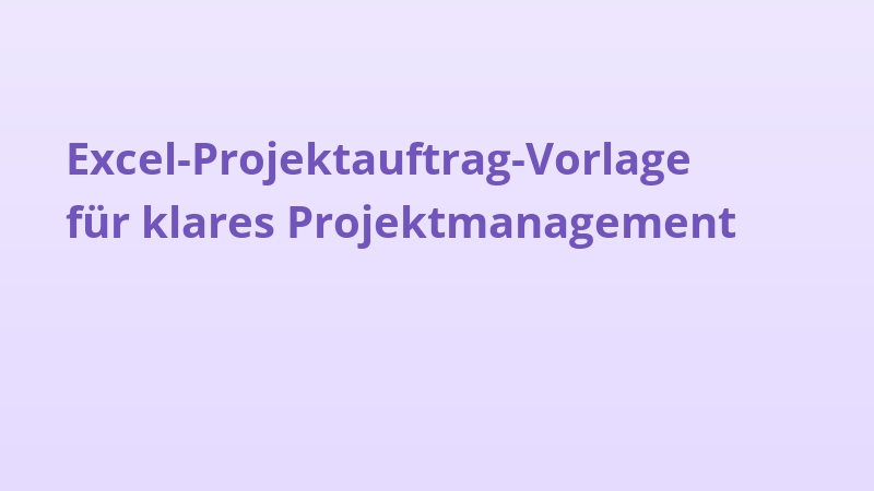 Excel-Projektauftrag-Vorlage für klares Projektmanagement