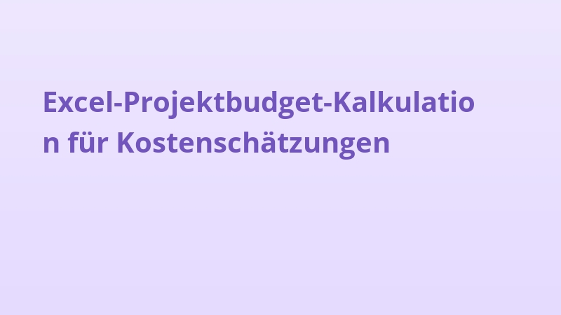 Excel-Projektbudget-Kalkulation für Kostenschätzungen