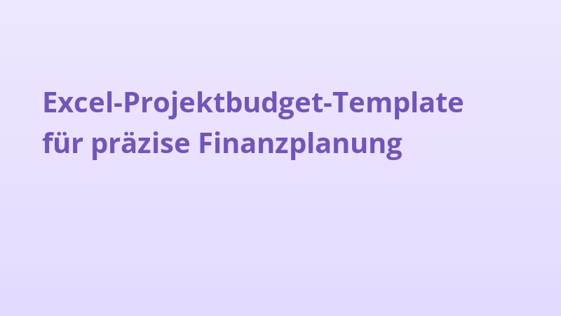 Excel-Projektbudget-Template für präzise Finanzplanung