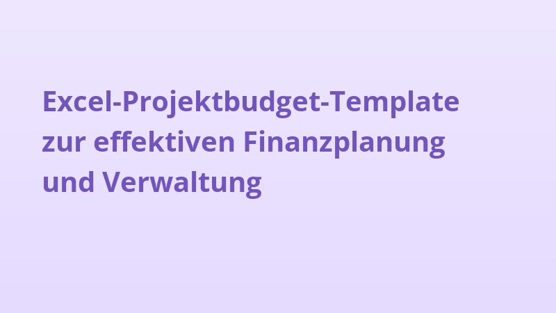 Excel-Projektbudget-Template zur effektiven Finanzplanung und Verwaltung