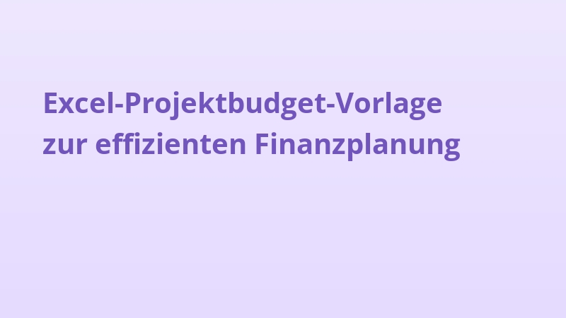 Excel-Projektbudget-Vorlage zur effizienten Finanzplanung