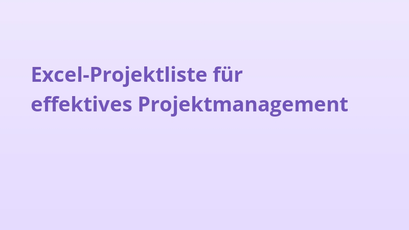 Excel-Projektliste für effektives Projektmanagement
