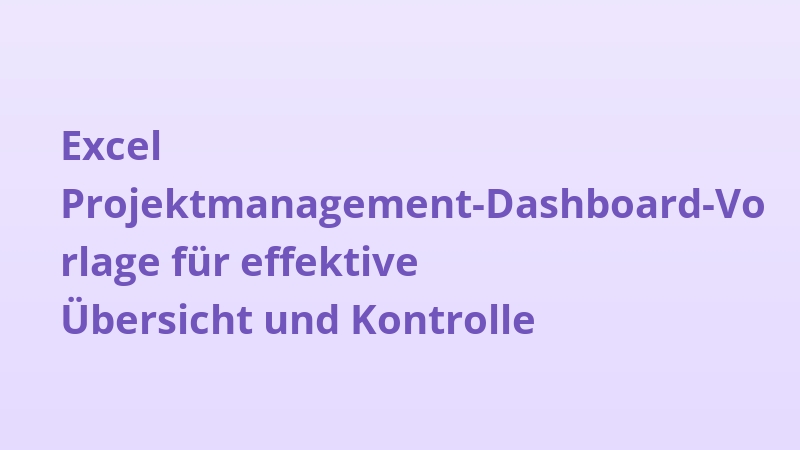 Excel Projektmanagement-Dashboard-Vorlage für effektive Übersicht und Kontrolle