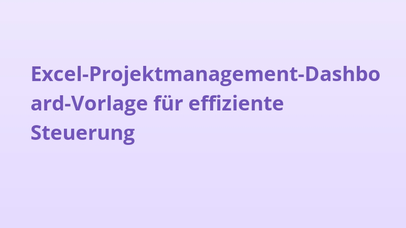 Excel-Projektmanagement-Dashboard-Vorlage für effiziente Steuerung