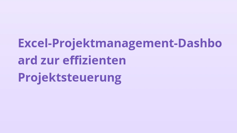 Excel-Projektmanagement-Dashboard zur effizienten Projektsteuerung