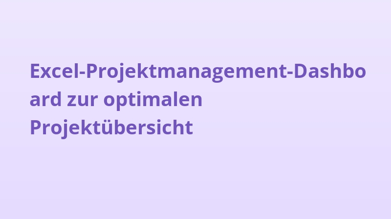 Excel-Projektmanagement-Dashboard zur optimalen Projektübersicht