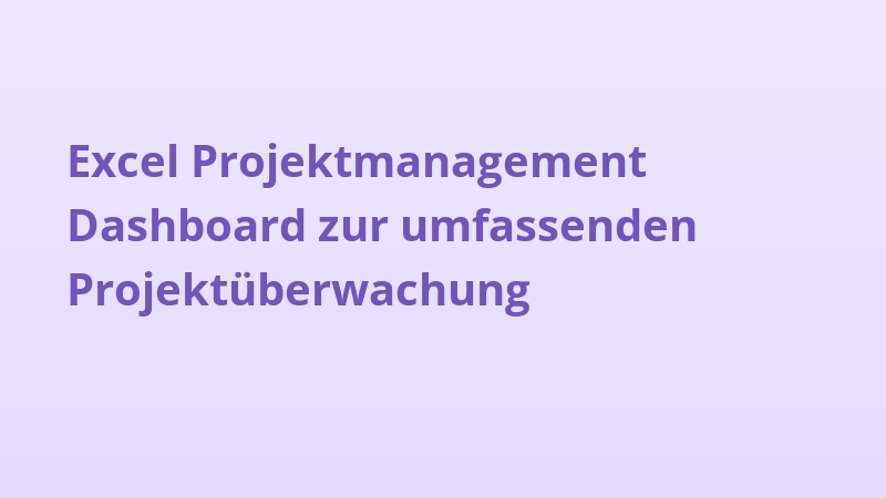 Excel Projektmanagement Dashboard zur umfassenden Projektüberwachung