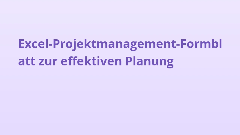 Excel-Projektmanagement-Formblatt zur effektiven Planung