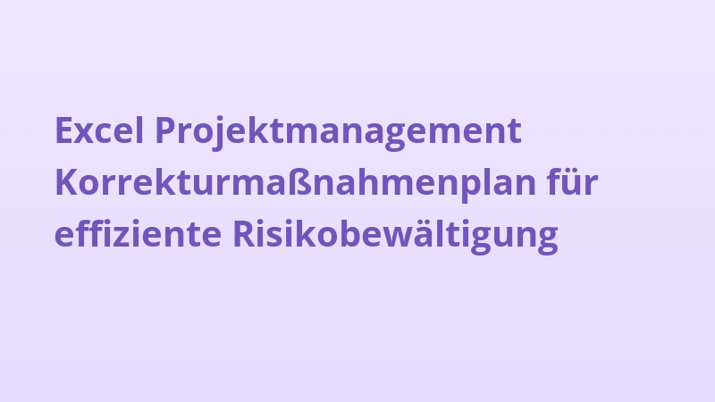 Excel Projektmanagement Korrekturmaßnahmenplan für effiziente Risikobewältigung