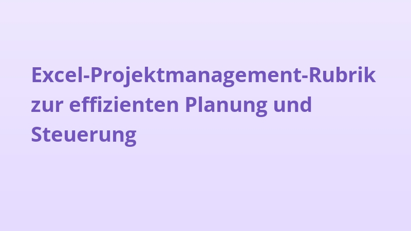 Excel-Projektmanagement-Rubrik zur effizienten Planung und Steuerung