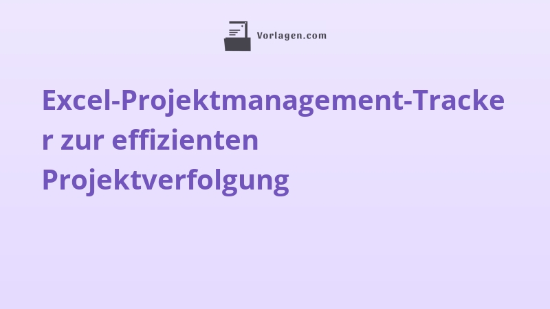 Excel-Projektmanagement-Tracker zur effizienten Projektverfolgung