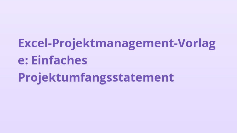 Excel-Projektmanagement-Vorlage: Einfaches Projektumfangsstatement