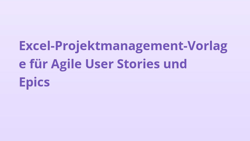 Excel-Projektmanagement-Vorlage für Agile User Stories und Epics