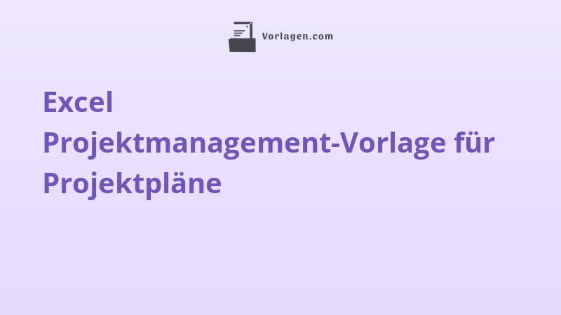 Excel Projektmanagement-Vorlage für Projektpläne