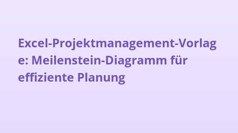 Excel-Projektmanagement-Vorlage: Meilenstein-Diagramm für effiziente Planung