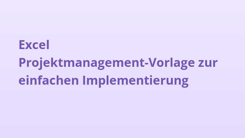 Excel Projektmanagement-Vorlage zur einfachen Implementierung