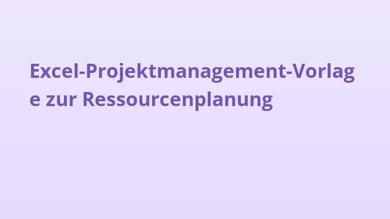 Excel-Projektmanagement-Vorlage zur Ressourcenplanung