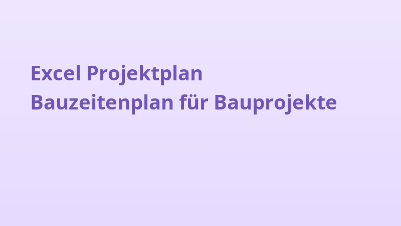 Excel Projektplan Bauzeitenplan für Bauprojekte