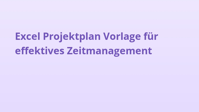 Excel Projektplan Vorlage für effektives Zeitmanagement