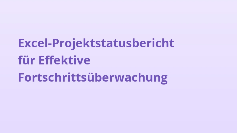 Excel-Projektstatusbericht für Effektive Fortschrittsüberwachung